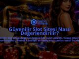 Guvenilir-Slot-Sitesi-Nasil-Degerlendirilir-overlay-1789762187.jpg